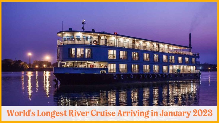Welcome the World's Longest River Cruise From Varanasi to Assam via Bangladesh in January 2023