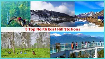 Experience a fascinating Journey through 5 Top North East Hill Stations